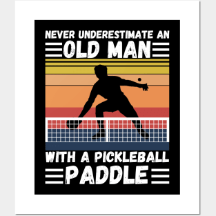 Never underestimate an old man with a pickleball paddle Posters and Art